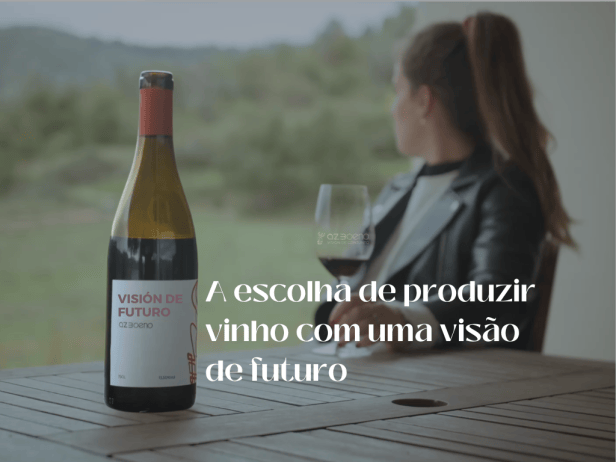 A escolha de produzir vinho com uma visão de futuro