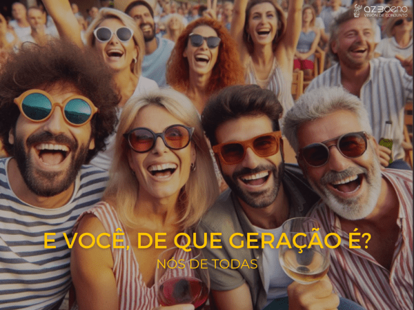 E você, de que geração é? Nós de todas